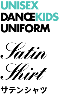 UNISEX DANCE KIDS UNIFORM Satin Shirt サテンシャツ